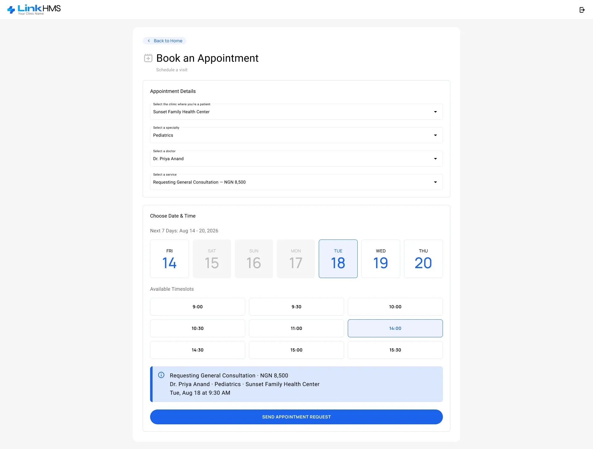 Book an appointment Book an Appointment: clinic, specialty, doctor and service with price, a choice of day in the next seven days, available timeslots and a summary before sending the request